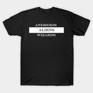 androids aliens wizards T-Shirt